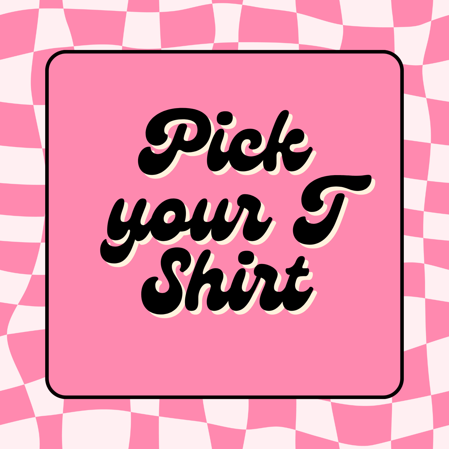 Pick your T-Shirt