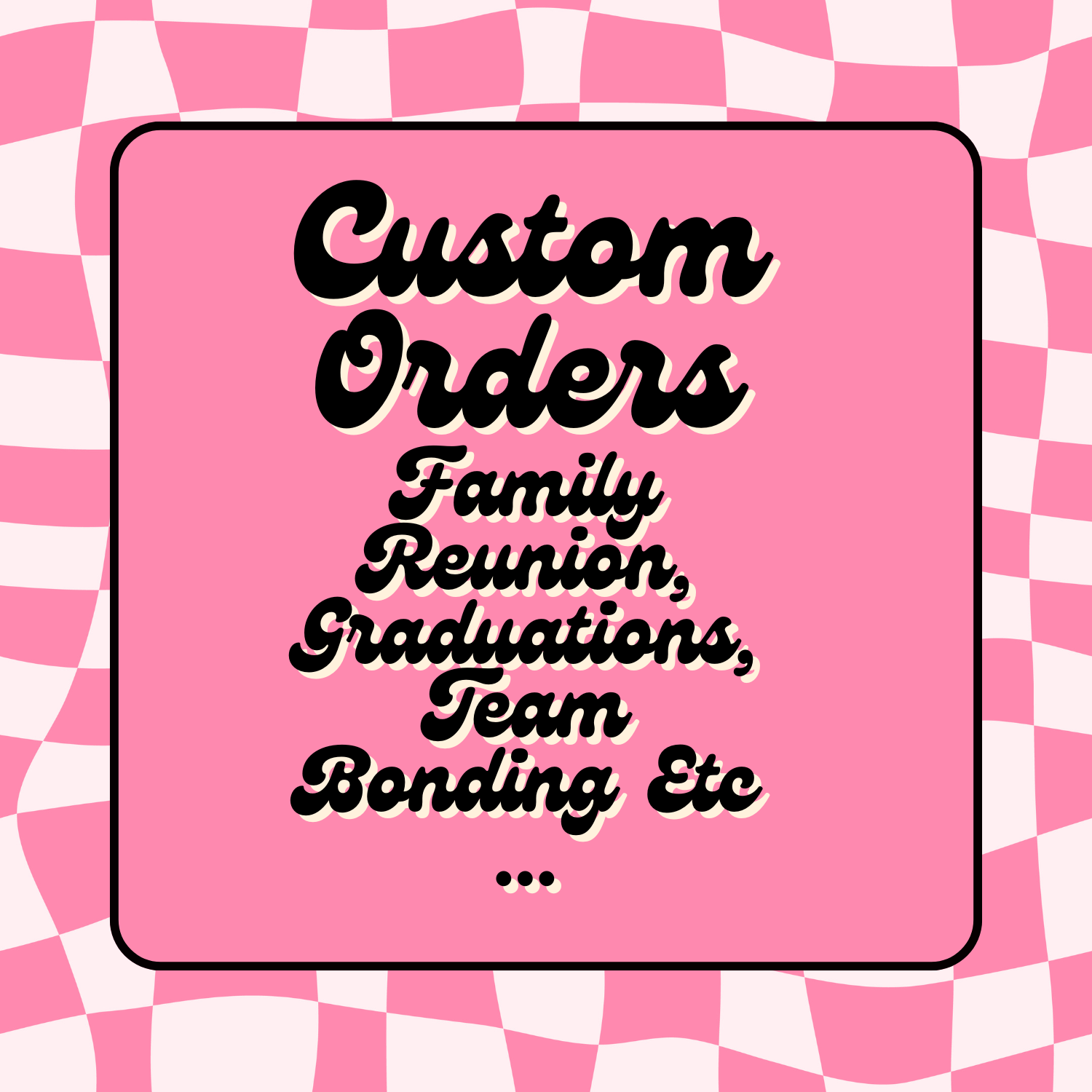 Custom Orders