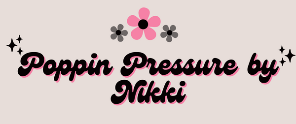 Poppin Pressure by Nikki